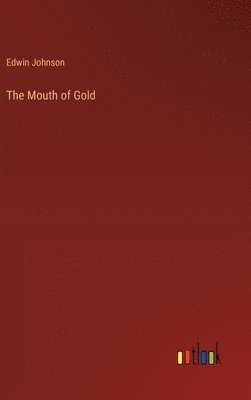 Edwin Johnson - Mouth of Gold, Inbunden