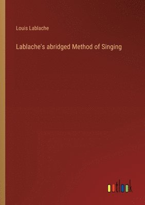 Lablache's abridged Method of Singing 1