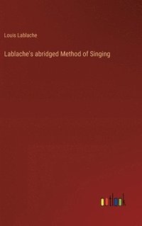 bokomslag Lablache's abridged Method of Singing