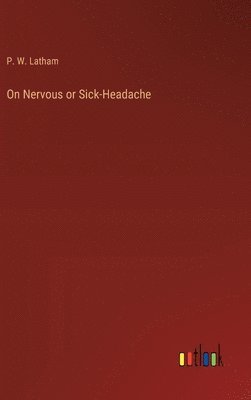 bokomslag On Nervous or Sick-Headache