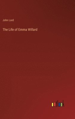 bokomslag The Life of Emma Willard