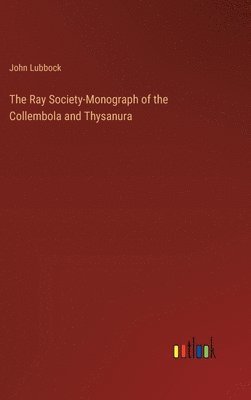The Ray Society-Monograph of the Collembola and Thysanura 1