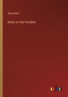 MacLachlan, Maclachlan - Notes on the Parables, Häftad