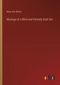 bokomslag Musings of a Blind and Partially Deaf Girl