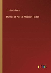 bokomslag Memoir of William Madison Peyton