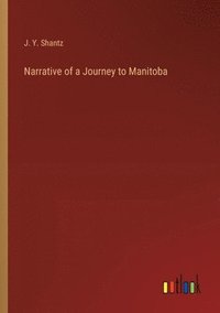 bokomslag Narrative of a Journey to Manitoba