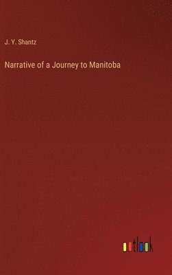 bokomslag Narrative of a Journey to Manitoba