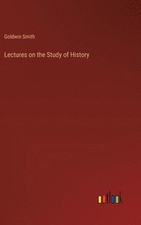 bokomslag Lectures on the Study of History