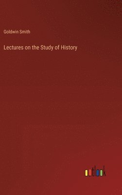 Lectures on the Study of History 1