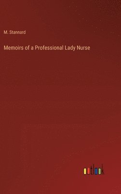 bokomslag Memoirs of a Professional Lady Nurse