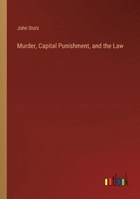 bokomslag Murder, Capital Punishment, and the Law