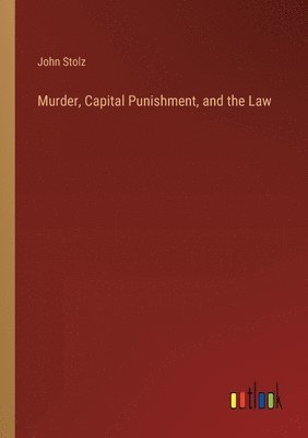 bokomslag Murder, Capital Punishment, and the Law