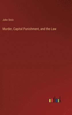bokomslag Murder, Capital Punishment, and the Law