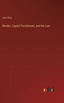 bokomslag Murder, Capital Punishment, and the Law