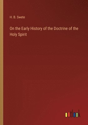 bokomslag On the Early History of the Doctrine of the Holy Spirit