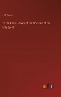 bokomslag On the Early History of the Doctrine of the Holy Spirit