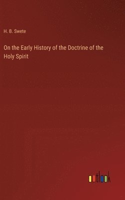 bokomslag On the Early History of the Doctrine of the Holy Spirit