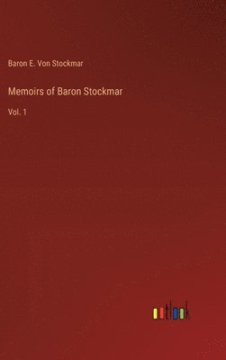 Memoirs of Baron Stockmar: Vol. 1 1