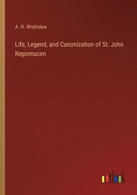 bokomslag Life, Legend, and Canonization of St. John Nepomucen