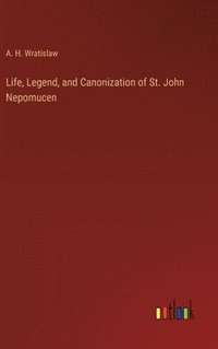 bokomslag Life, Legend, and Canonization of St. John Nepomucen