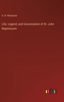 bokomslag Life, Legend, and Canonization of St. John Nepomucen