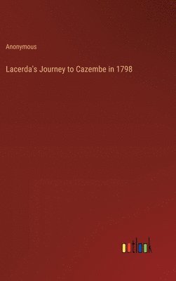 Lacerda's Journey to Cazembe in 1798 1