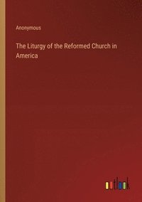 bokomslag The Liturgy of the Reformed Church in America