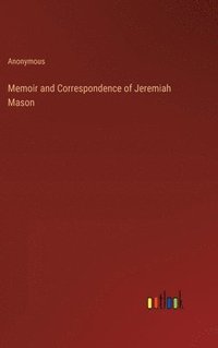 bokomslag Memoir and Correspondence of Jeremiah Mason