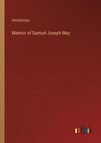 bokomslag Memoir of Samuel Joseph May