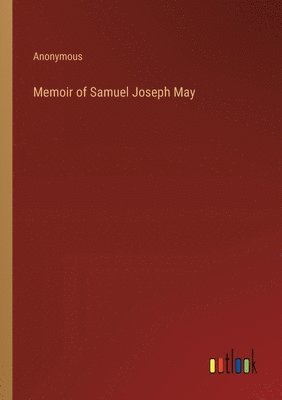 bokomslag Memoir of Samuel Joseph May