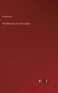 bokomslag The Myroure of oure Ladye