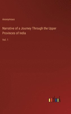 bokomslag Narrative of a Journey Through the Upper Provinces of India