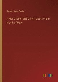 bokomslag A May Chaplet and Other Verses for the Month of Mary