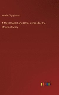 bokomslag A May Chaplet and Other Verses for the Month of Mary