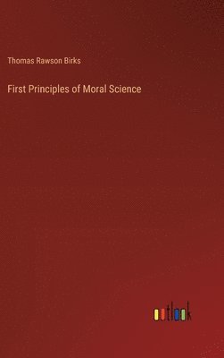 bokomslag First Principles of Moral Science