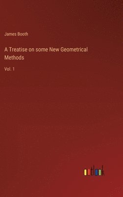 James Booth - Treatise on some New Geometrical Methods, Inbunden