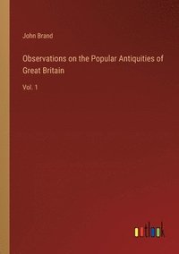 bokomslag Observations on the Popular Antiquities of Great Britain