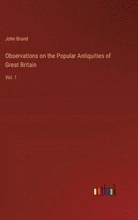 bokomslag Observations on the Popular Antiquities of Great Britain