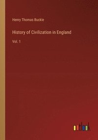 bokomslag History of Civilization in England: Vol. 1