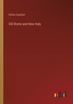 Old Rome and New Italy