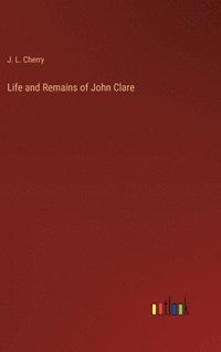 bokomslag Life and Remains of John Clare