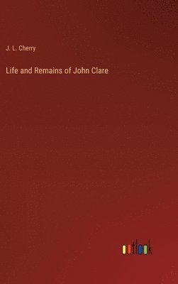 bokomslag Life and Remains of John Clare