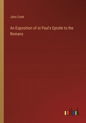 An Exposition of st Paul's Epistle to the Romans 1
