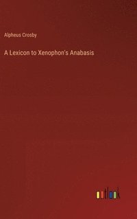 bokomslag A Lexicon to Xenophon's Anabasis