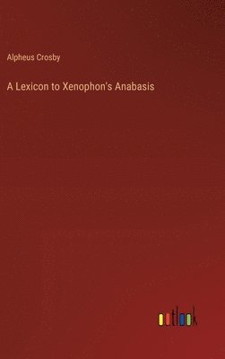 A Lexicon to Xenophon's Anabasis 1