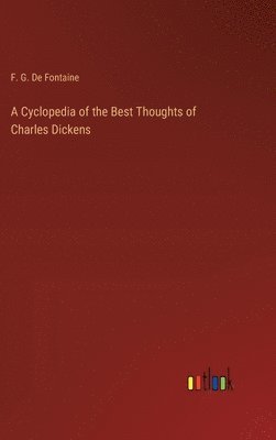 Cyclopedia of the Best Thoughts of Charles Dickens