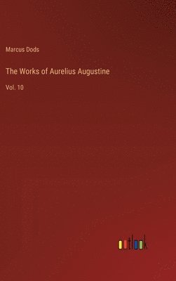 The Works of Aurelius Augustine 1