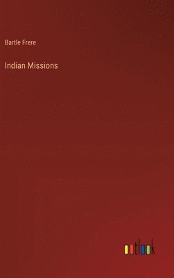 Bartle Frere - Indian Missions, Inbunden