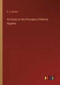 bokomslag Essay on the Principles of Mental Hygiene