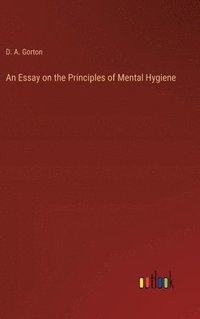 bokomslag Essay on the Principles of Mental Hygiene